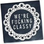 We’re F’cking Classy Cocktail Napkins