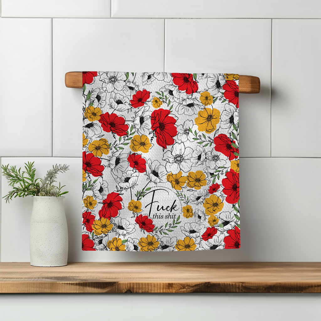 F*ck This Sh*t Kitchen Tea Towel