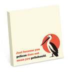 Just Because You Pelican Sticky Notes