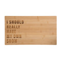 My Own Show Wooden Cutting Board