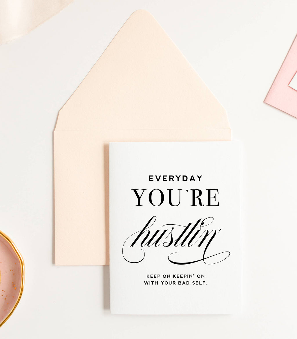 Everyday You're Hustlin Card - Friendship Greeting Card