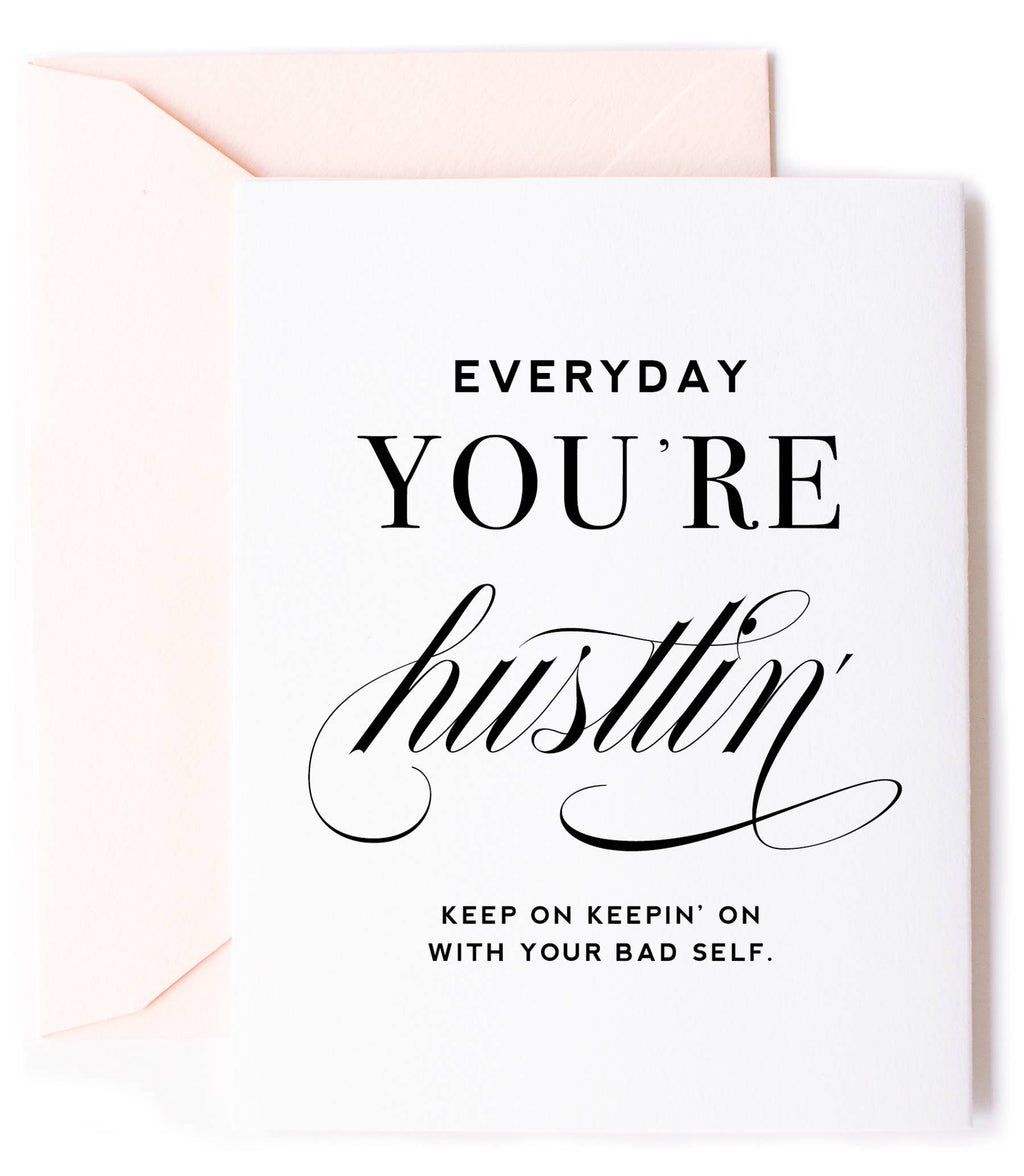 Everyday You're Hustlin Card - Friendship Greeting Card